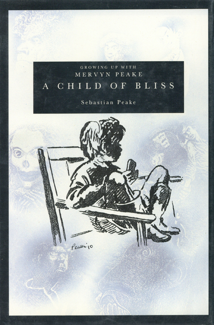 <b>    Peake, Mervyn:  <i>A Child Of Bliss</i></B>, by Sebastian Peake, Lennard, 1989 h/c